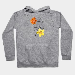 Fall is not for Fall Hoodie